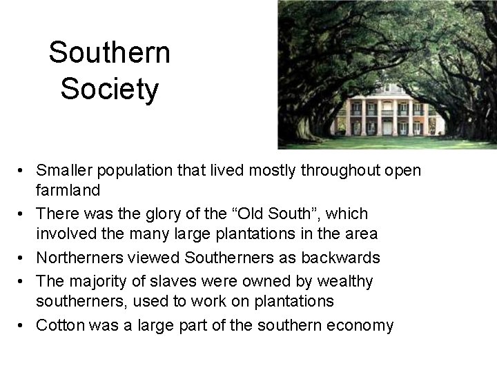 Southern Society • Smaller population that lived mostly throughout open farmland • There was
