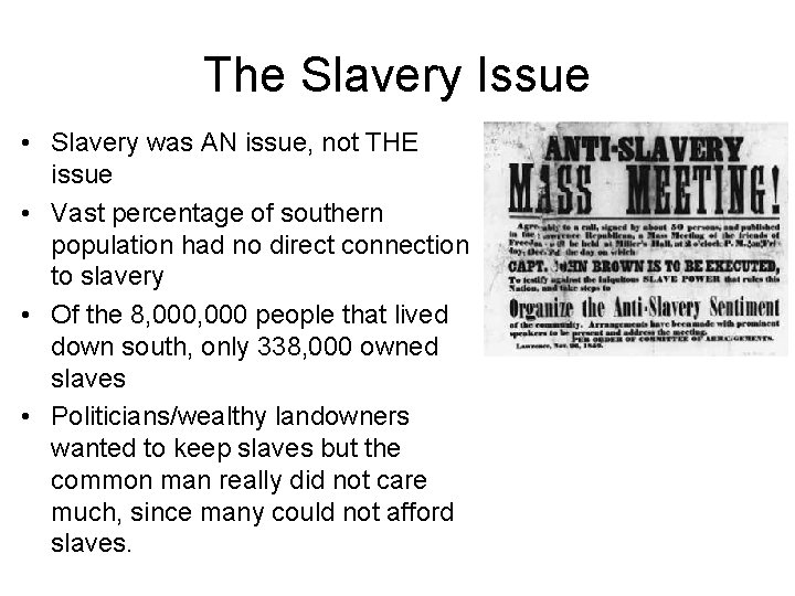 The Slavery Issue • Slavery was AN issue, not THE issue • Vast percentage