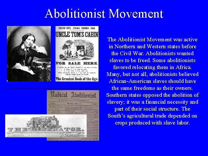 Abolitionist Movement The Abolitionist Movement was active in Northern and Western states before the