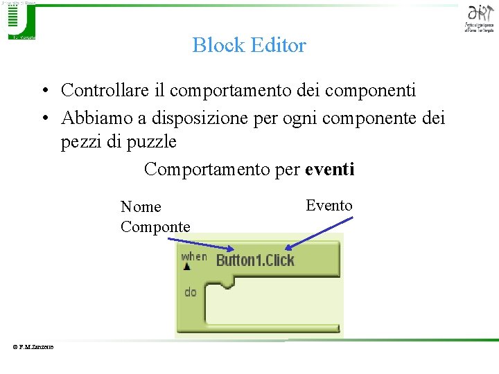 Block Editor • Controllare il comportamento dei componenti • Abbiamo a disposizione per ogni