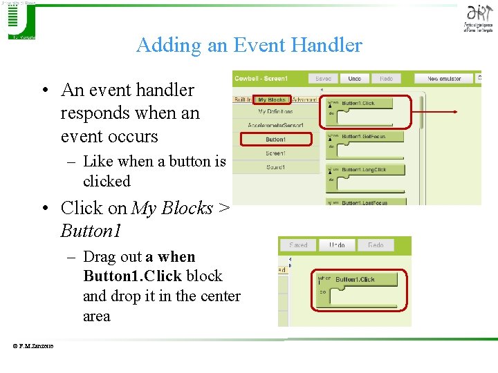 Adding an Event Handler • An event handler responds when an event occurs –