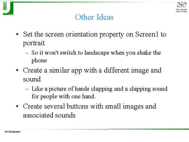 Other Ideas • Set the screen orientation property on Screen 1 to portrait –
