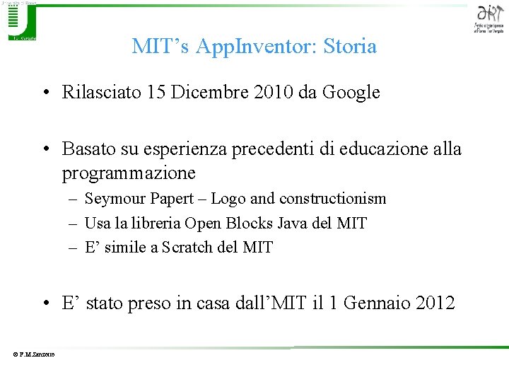 MIT’s App. Inventor: Storia • Rilasciato 15 Dicembre 2010 da Google • Basato su