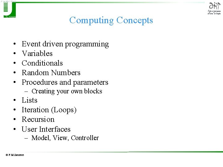 Computing Concepts • • • Event driven programming Variables Conditionals Random Numbers Procedures and