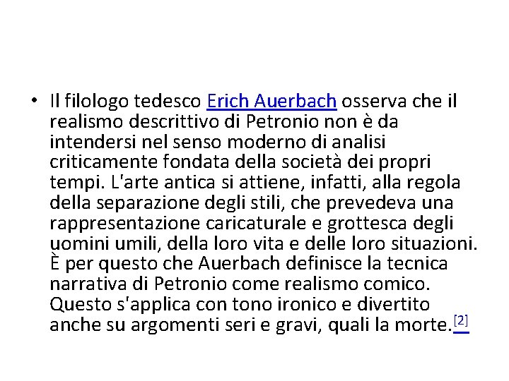  • Il filologo tedesco Erich Auerbach osserva che il realismo descrittivo di Petronio