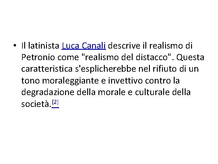  • Il latinista Luca Canali descrive il realismo di Petronio come "realismo del