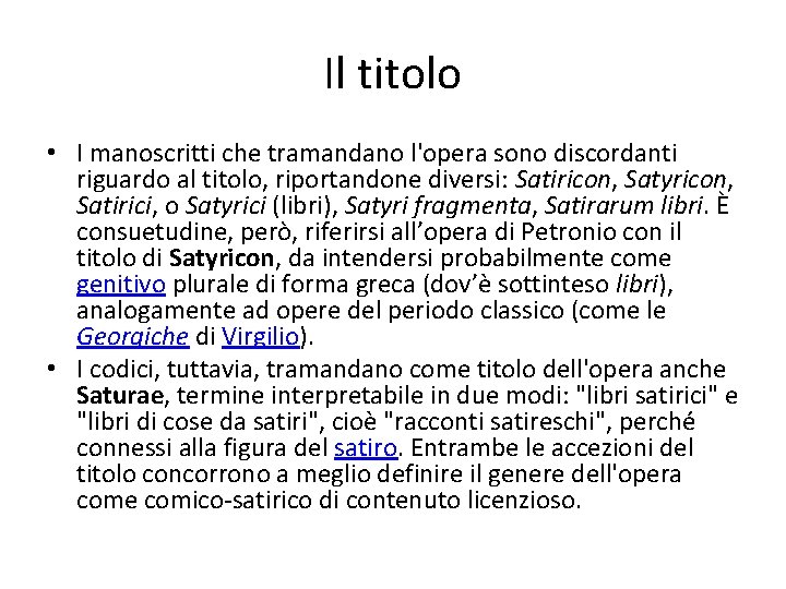 Il titolo • I manoscritti che tramandano l'opera sono discordanti riguardo al titolo, riportandone