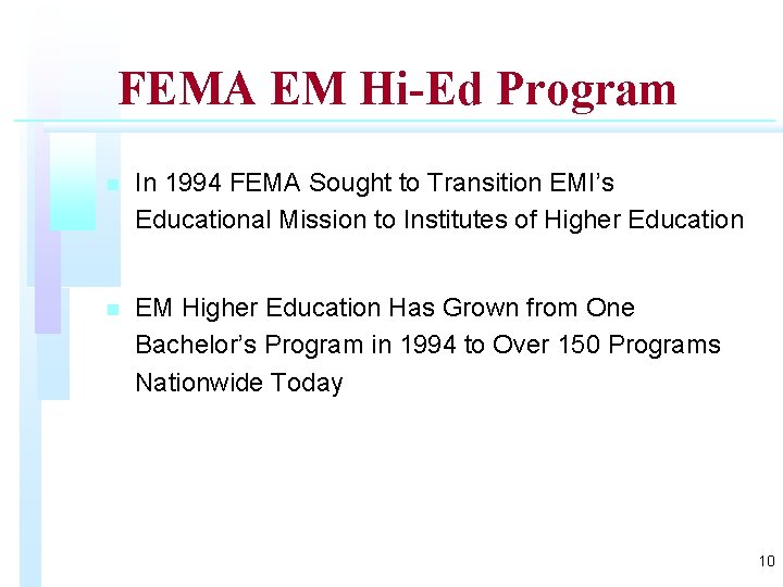 FEMA EM Hi-Ed Program n In 1994 FEMA Sought to Transition EMI’s Educational Mission