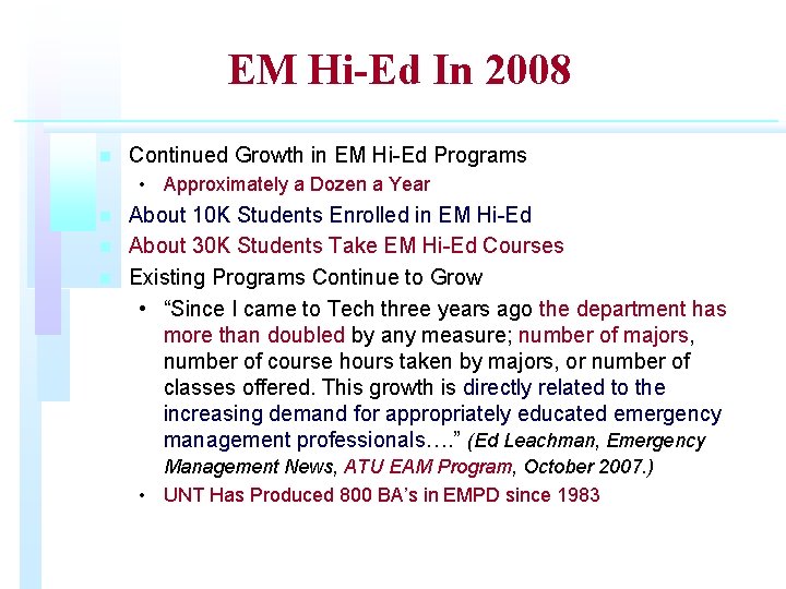 EM Hi-Ed In 2008 n Continued Growth in EM Hi-Ed Programs • Approximately a