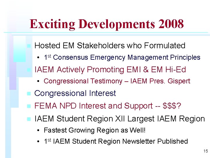 Exciting Developments 2008 n Hosted EM Stakeholders who Formulated • 1 st Consensus Emergency