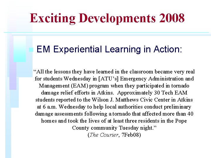 Exciting Developments 2008 n EM Experiential Learning in Action: “All the lessons they have