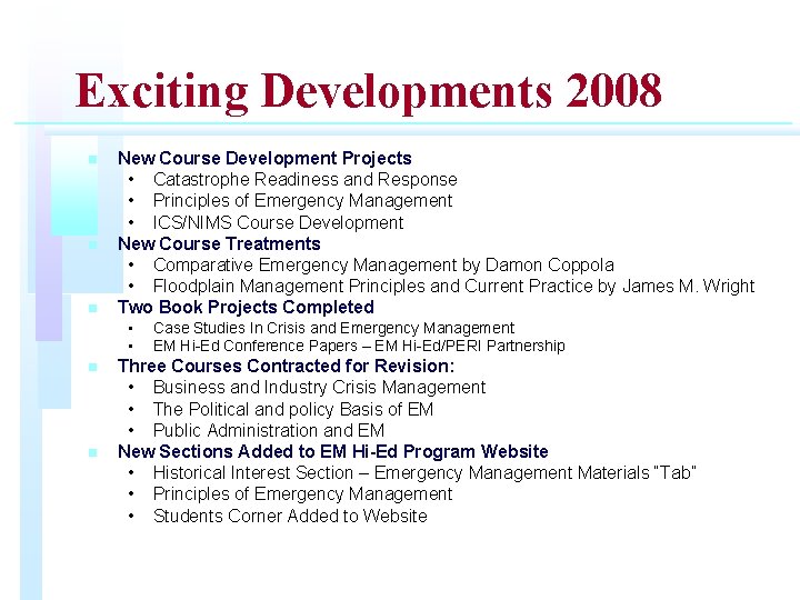 Exciting Developments 2008 n n n New Course Development Projects • Catastrophe Readiness and