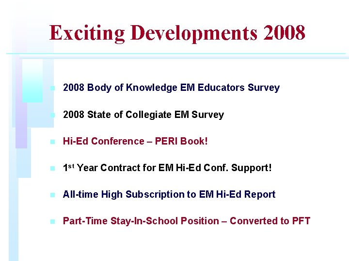 Exciting Developments 2008 n 2008 Body of Knowledge EM Educators Survey n 2008 State