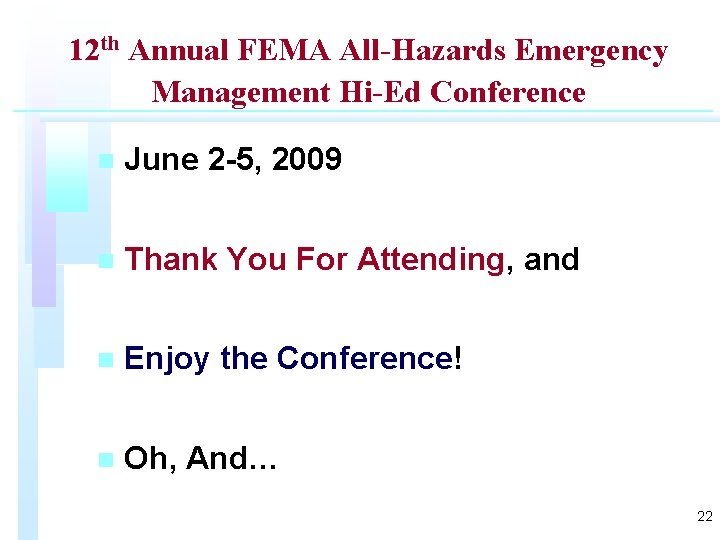 12 th Annual FEMA All-Hazards Emergency Management Hi-Ed Conference n June 2 -5, 2009