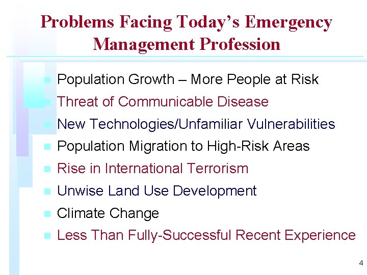 Problems Facing Today’s Emergency Management Profession n Population Growth – More People at Risk