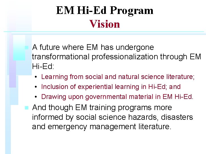 EM Hi-Ed Program Vision n A future where EM has undergone transformational professionalization through