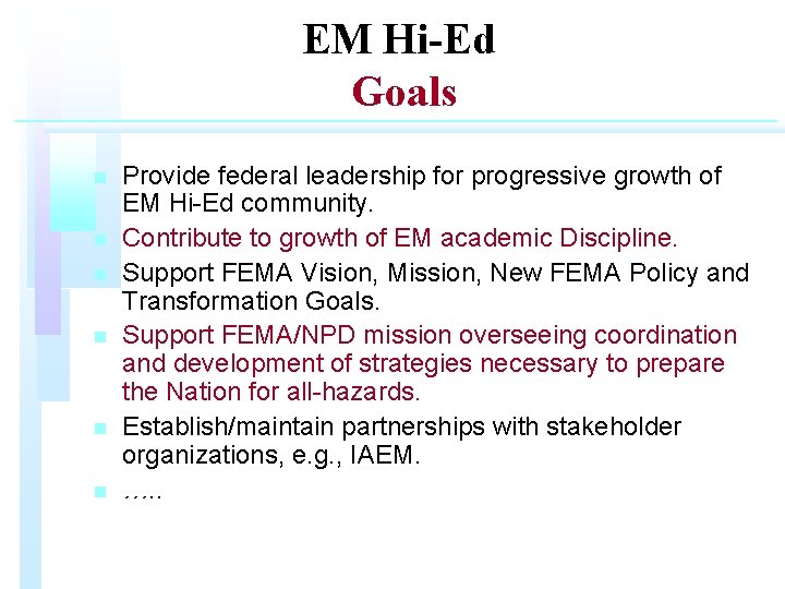 EM Hi-Ed Goals n n n Provide federal leadership for progressive growth of EM