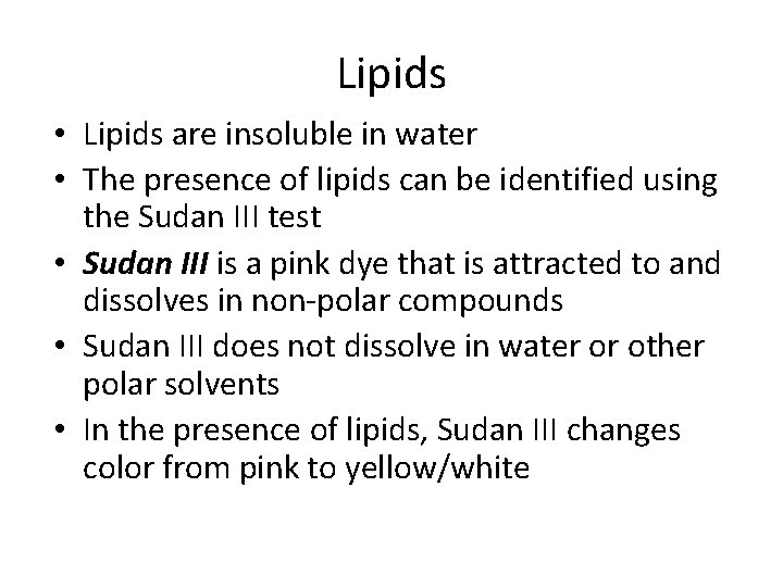 Lipids • Lipids are insoluble in water • The presence of lipids can be
