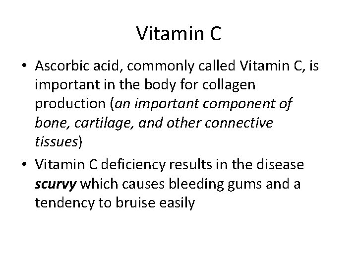 Vitamin C • Ascorbic acid, commonly called Vitamin C, is important in the body