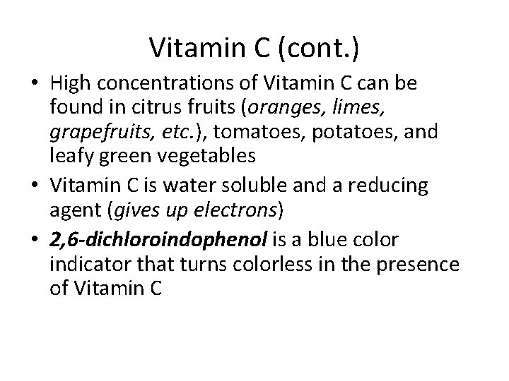 Vitamin C (cont. ) • High concentrations of Vitamin C can be found in