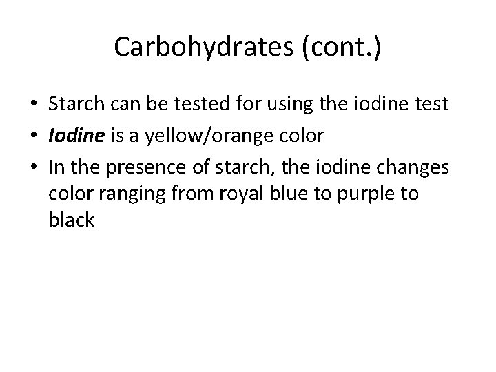 Carbohydrates (cont. ) • Starch can be tested for using the iodine test •