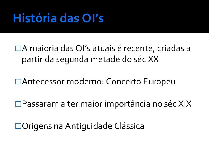 História das OI’s �A maioria das OI’s atuais é recente, criadas a partir da