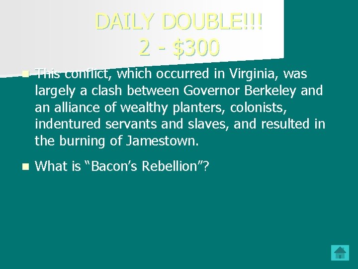 DAILY DOUBLE!!! 2 - $300 n This conflict, which occurred in Virginia, was largely