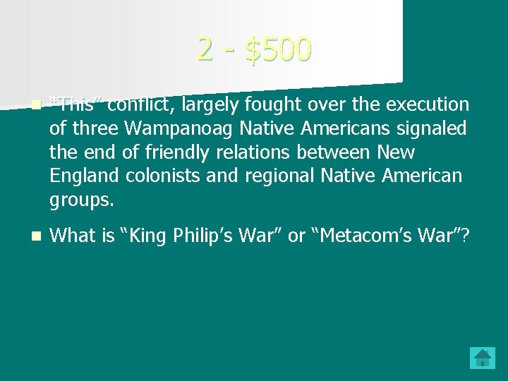 2 - $500 n “This” conflict, largely fought over the execution of three Wampanoag