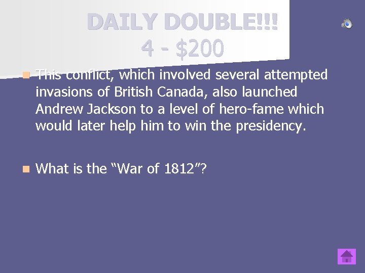 DAILY DOUBLE!!! 4 - $200 n This conflict, which involved several attempted invasions of