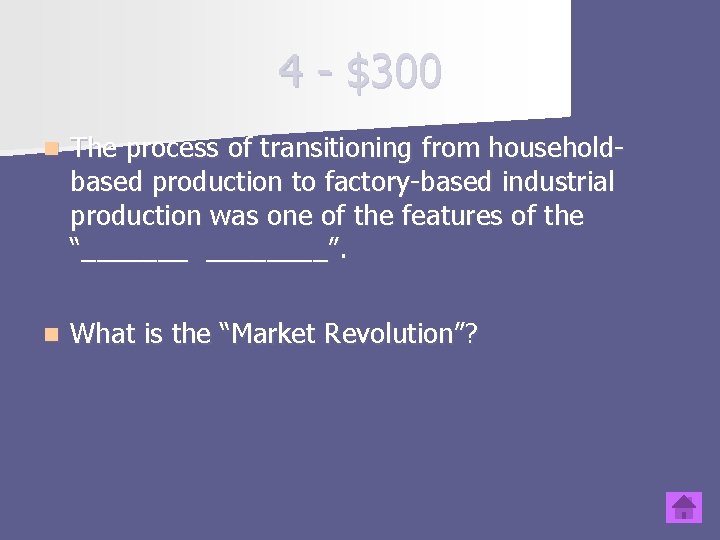 4 - $300 n The process of transitioning from householdbased production to factory-based industrial