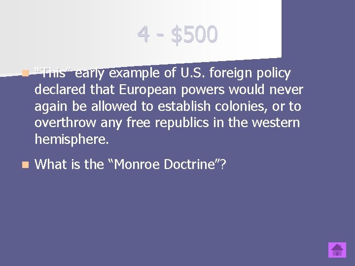 4 - $500 n “This” early example of U. S. foreign policy declared that