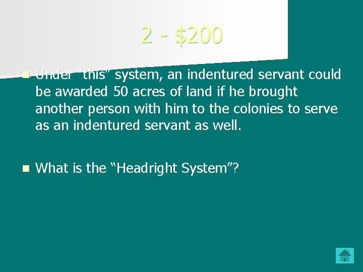 2 - $200 n Under “this” system, an indentured servant could be awarded 50
