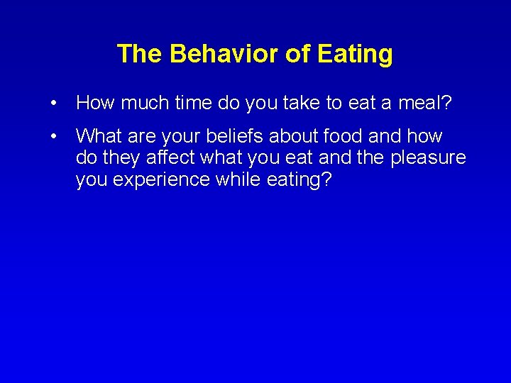 The Behavior of Eating • How much time do you take to eat a