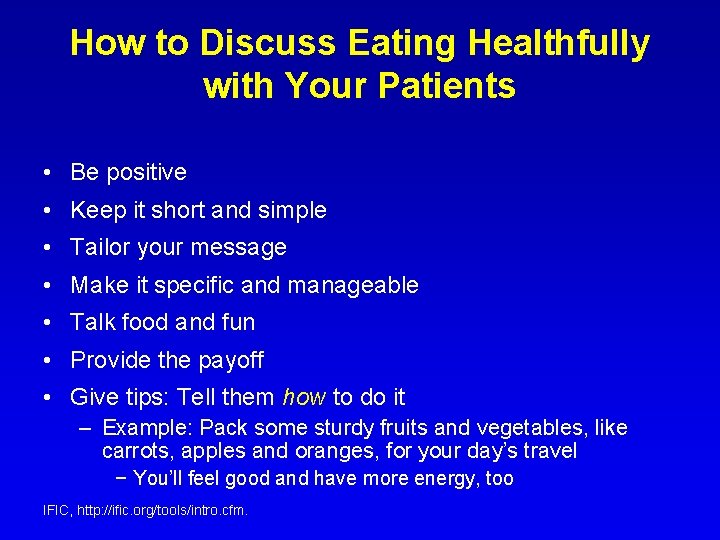 How to Discuss Eating Healthfully with Your Patients • Be positive • Keep it