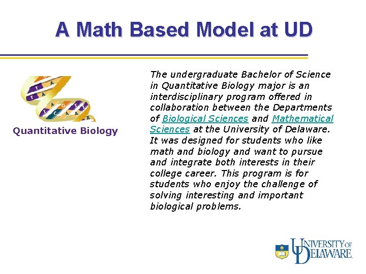 A Math Based Model at UD Quantitative Biology The undergraduate Bachelor of Science in