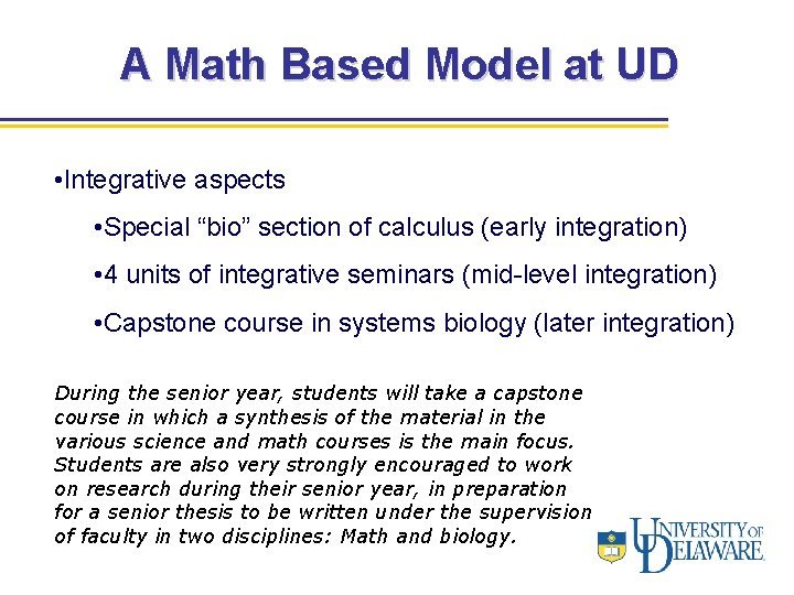 A Math Based Model at UD • Integrative aspects • Special “bio” section of