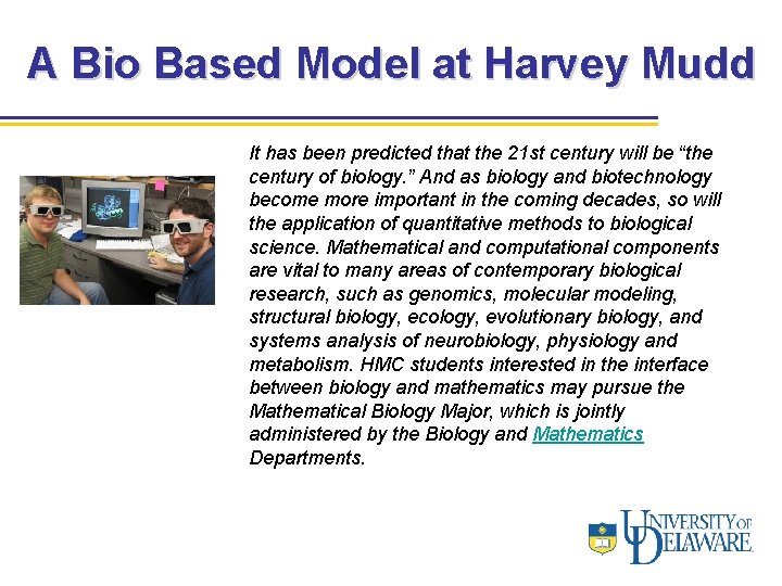 A Bio Based Model at Harvey Mudd It has been predicted that the 21