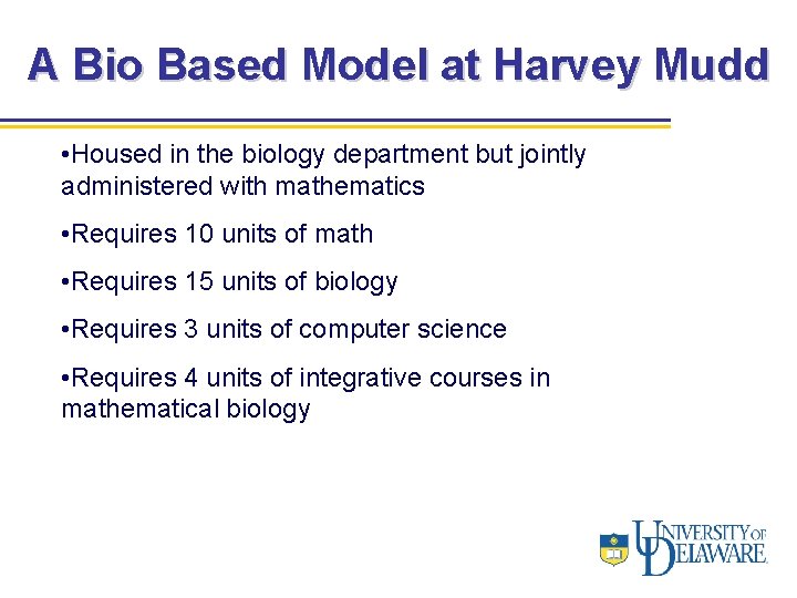 A Bio Based Model at Harvey Mudd • Housed in the biology department but