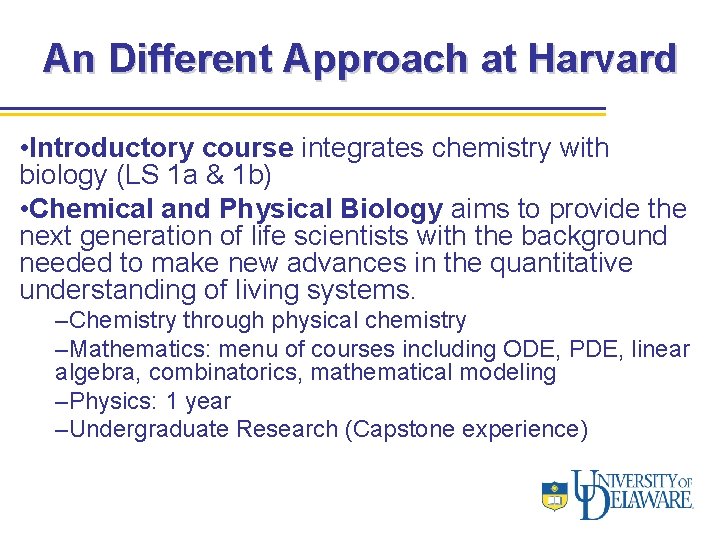 An Different Approach at Harvard • Introductory course integrates chemistry with biology (LS 1