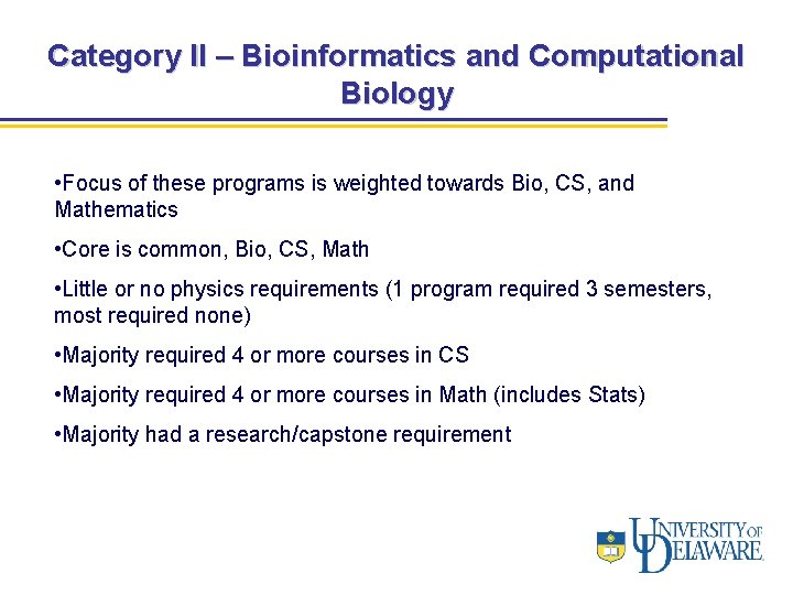 Category II – Bioinformatics and Computational Biology • Focus of these programs is weighted