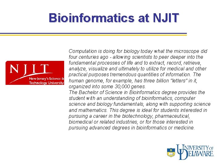 Bioinformatics at NJIT Computation is doing for biology today what the microscope did four