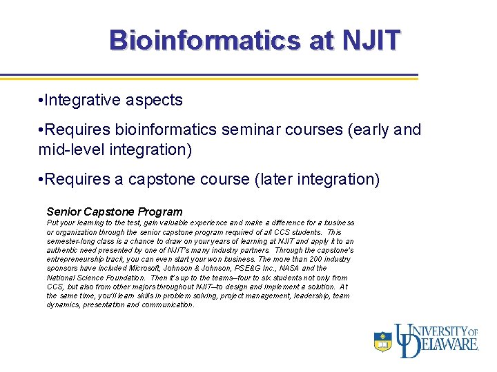 Bioinformatics at NJIT • Integrative aspects • Requires bioinformatics seminar courses (early and mid-level