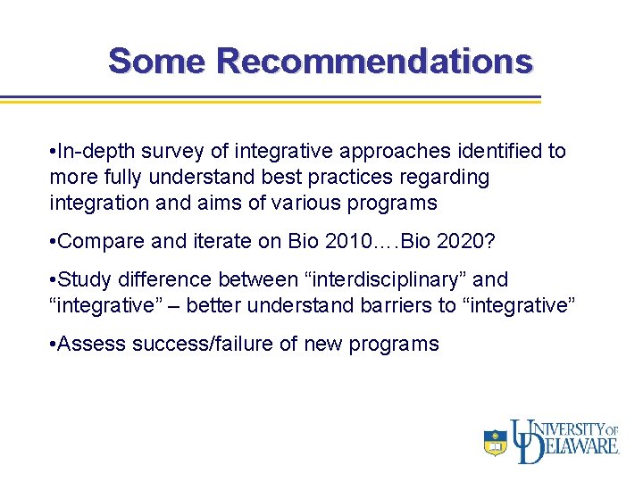 Some Recommendations • In-depth survey of integrative approaches identified to more fully understand best