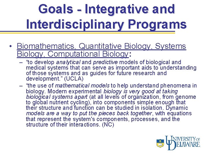 Goals - Integrative and Interdisciplinary Programs • Biomathematics, Quantitative Biology, Systems Biology, Computational Biology: