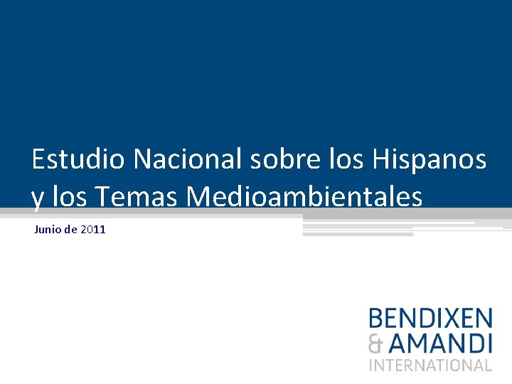 Estudio Nacional sobre los Hispanos y los Temas Medioambientales Junio de 2011 