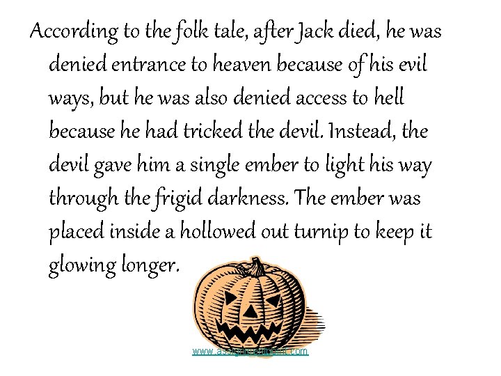 According to the folk tale, after Jack died, he was denied entrance to heaven