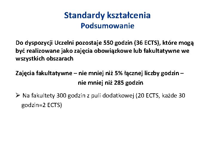 Standardy kształcenia Podsumowanie Do dyspozycji Uczelni pozostaje 550 godzin (36 ECTS), które mogą być