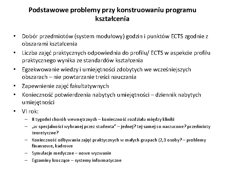 Podstawowe problemy przy konstruowaniu programu kształcenia • Dobór przedmiotów (system modułowy) godzin i punktów