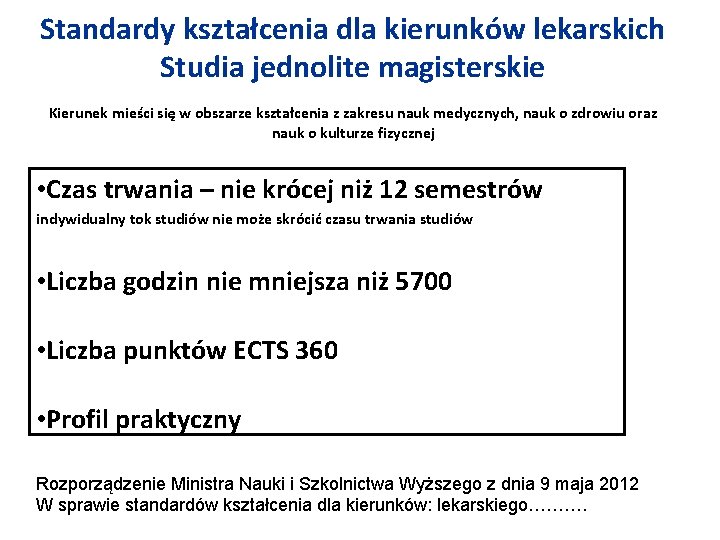 Standardy kształcenia dla kierunków lekarskich Studia jednolite magisterskie Kierunek mieści się w obszarze kształcenia