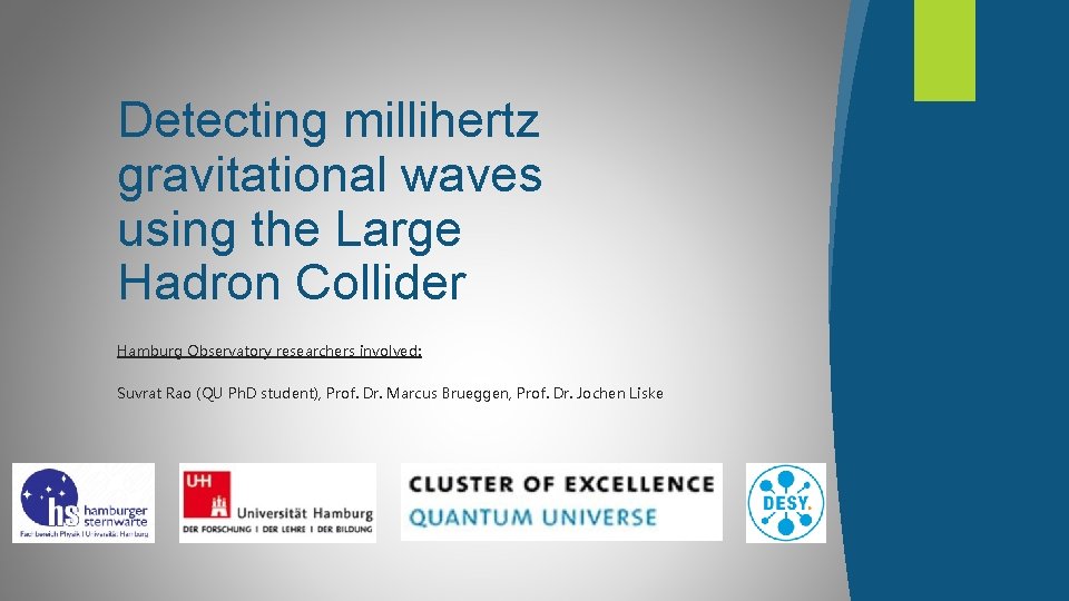 Detecting millihertz gravitational waves using the Large Hadron Collider Hamburg Observatory researchers involved: Suvrat